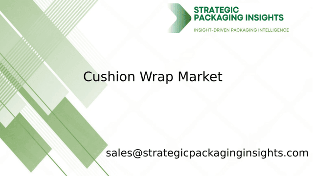 Cushion Wrap Market Size, Future Growth and Forecast 2033