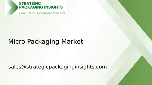 Micro Packaging Market Size, Future Growth and Forecast 2033