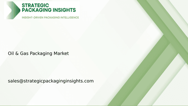 Oil & Gas Packaging Market Size, Future Growth and Forecast 2033