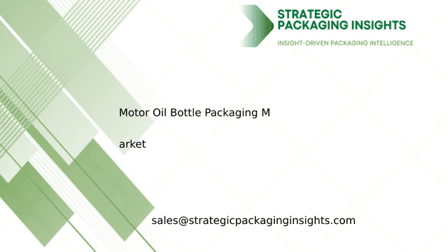 Motor Oil Bottle Packaging Market Size, Future Growth and Forecast 2033