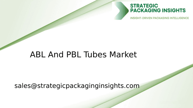 ABL And PBL Tubes Market Size, Future Growth and Forecast 2033 ABL And PBL Tubes Market Size, Future Growth and Forecast 2033