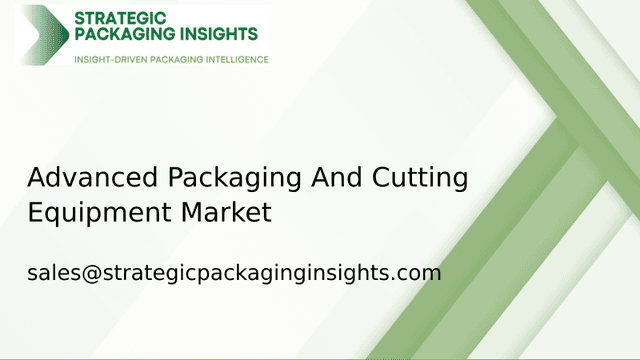 Advanced Packaging And Cutting Equipment Market Size, Future Growth and Forecast 2033 Advanced Packaging And Cutting Equipment Market Size, Future Growth and Forecast 2033