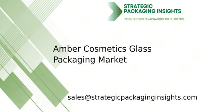 Amber Cosmetics Glass Packaging Market Size, Future Growth and Forecast 2033 Amber Cosmetics Glass Packaging Market Size, Future Growth and Forecast 2033