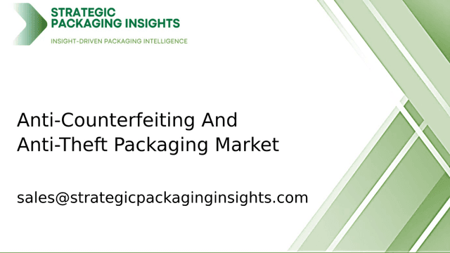 Anti-Counterfeiting And Anti-Theft Packaging Market Size, Future Growth and Forecast 2033 Anti-Counterfeiting And Anti-Theft Packaging Market Size, Future Growth and Forecast 2033