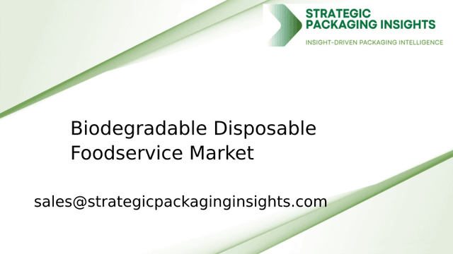 Biodegradable Disposable Foodservice Market Size, Future Growth and Forecast 2033 Biodegradable Disposable Foodservice Market Size, Future Growth and Forecast 2033
