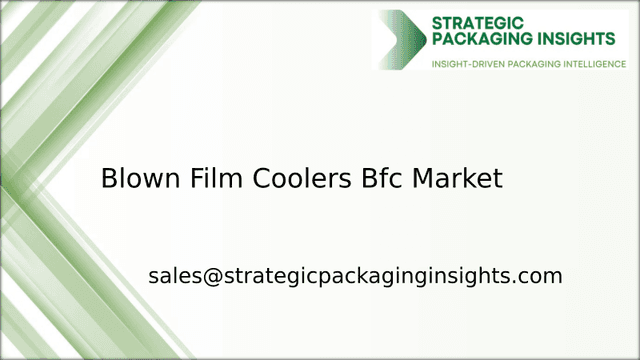Blown Film Coolers Bfc Market Size, Future Growth and Forecast 2033 Blown Film Coolers Bfc Market Size, Future Growth and Forecast 2033