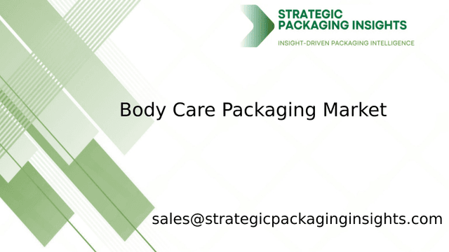 Body Care Packaging Market Size, Future Growth and Forecast 2033 Body Care Packaging Market Size, Future Growth and Forecast 2033