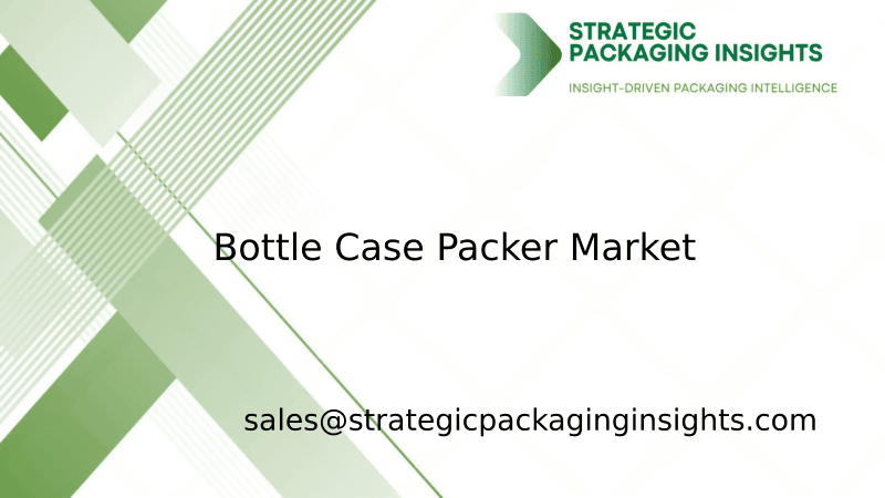 Bottle Case Packer Market Size, Future Growth and Forecast 2033