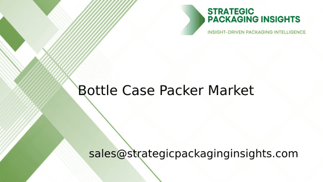 Bottle Case Packer Market Size, Future Growth and Forecast 2033 Bottle Case Packer Market Size, Future Growth and Forecast 2033