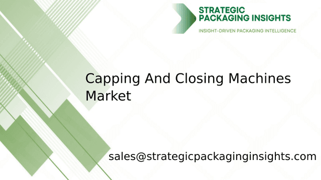 Capping And Closing Machines Market Size, Future Growth and Forecast 2033 Capping And Closing Machines Market Size, Future Growth and Forecast 2033