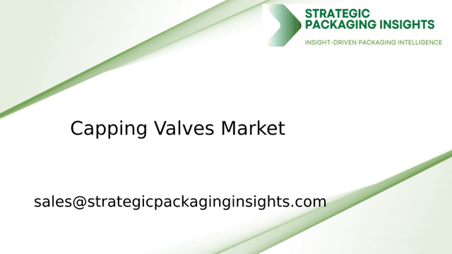 Capping Valves Market Size, Future Growth and Forecast 2033 Capping Valves Market Size, Future Growth and Forecast 2033