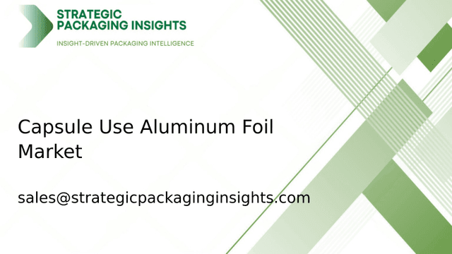 Capsule Use Aluminum Foil Market Size, Future Growth and Forecast 2033 Capsule Use Aluminum Foil Market Size, Future Growth and Forecast 2033
