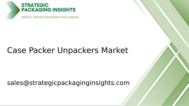 Case Packer Unpackers Market Size, Future Growth and Forecast 2033 Case Packer Unpackers Market Size, Future Growth and Forecast 2033