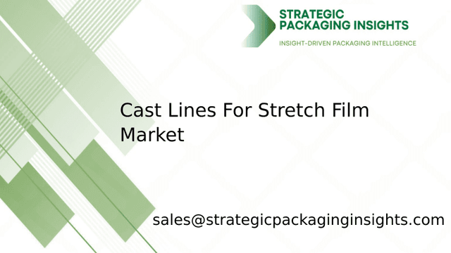 Cast Lines For Stretch Film Market Size, Future Growth and Forecast 2033 Cast Lines For Stretch Film Market Size, Future Growth and Forecast 2033