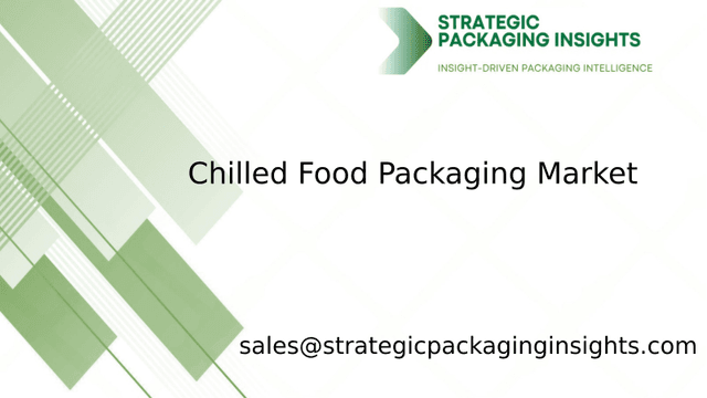 Chilled Food Packaging Market Size, Future Growth and Forecast 2033 Chilled Food Packaging Market Size, Future Growth and Forecast 2033