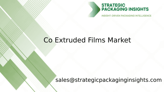 Co Extruded Films Market Size, Future Growth and Forecast 2033 Co Extruded Films Market Size, Future Growth and Forecast 2033