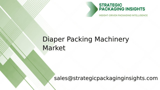 Diaper Packing Machinery Market Size, Future Growth and Forecast 2033 Diaper Packing Machinery Market Size, Future Growth and Forecast 2033