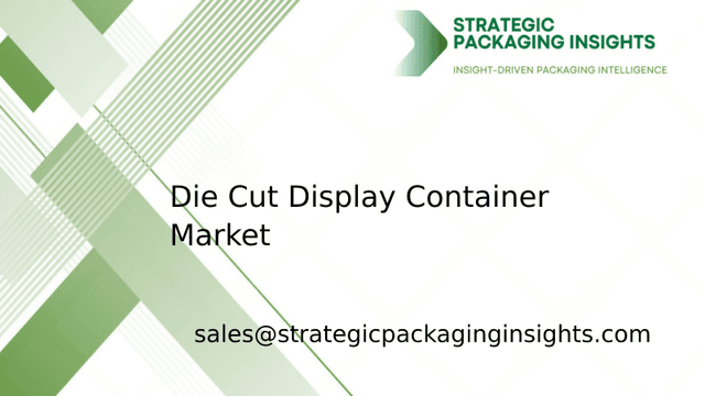 Die Cut Display Container Market Size, Future Growth and Forecast 2033 Die Cut Display Container Market Size, Future Growth and Forecast 2033