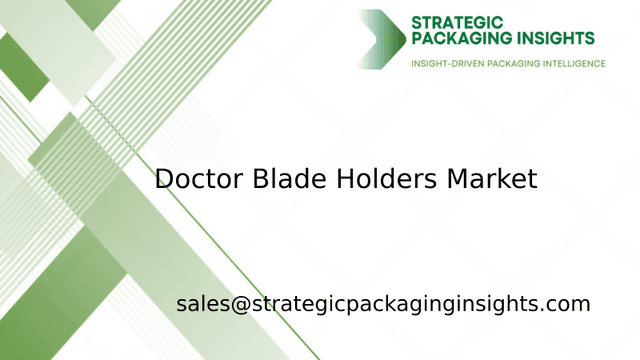 Doctor Blade Holders Market Size, Future Growth and Forecast 2033 Doctor Blade Holders Market Size, Future Growth and Forecast 2033