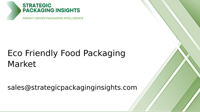 Eco Friendly Food Packaging Market Size, Future Growth and Forecast 2033 Eco Friendly Food Packaging Market Size, Future Growth and Forecast 2033