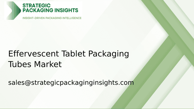 Effervescent Tablet Packaging Tubes Market Size, Future Growth and Forecast 2033 Effervescent Tablet Packaging Tubes Market Size, Future Growth and Forecast 2033
