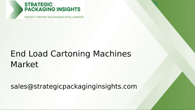 End Load Cartoning Machines Market Size, Future Growth and Forecast 2033 End Load Cartoning Machines Market Size, Future Growth and Forecast 2033
