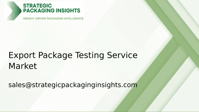 Export Package Testing Service Market Size, Future Growth and Forecast 2033 Export Package Testing Service Market Size, Future Growth and Forecast 2033