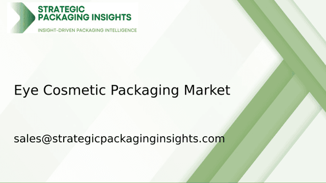 Eye Cosmetic Packaging Market Size, Future Growth and Forecast 2033 Eye Cosmetic Packaging Market Size, Future Growth and Forecast 2033