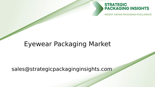 Eyewear Packaging Market Size, Future Growth and Forecast 2033 Eyewear Packaging Market Size, Future Growth and Forecast 2033