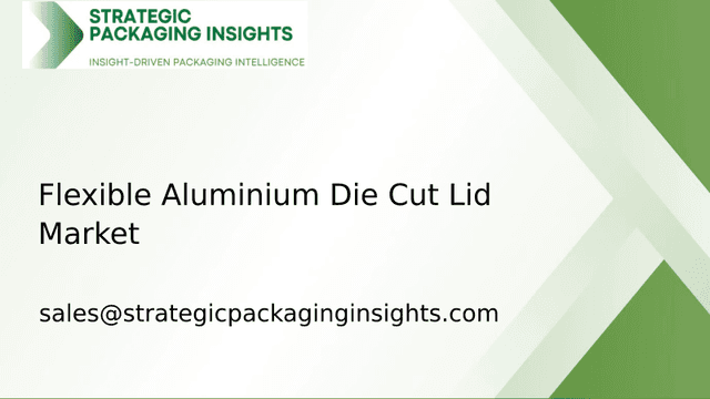 Flexible Aluminium Die Cut Lid Market Size, Future Growth and Forecast 2033 Flexible Aluminium Die Cut Lid Market Size, Future Growth and Forecast 2033