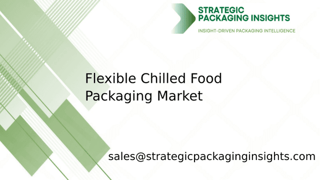 Flexible Chilled Food Packaging Market Size, Future Growth and Forecast 2033 Flexible Chilled Food Packaging Market Size, Future Growth and Forecast 2033
