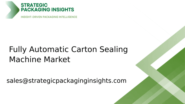 Fully Automatic Carton Sealing Machine Market Size, Future Growth and Forecast 2033 Fully Automatic Carton Sealing Machine Market Size, Future Growth and Forecast 2033