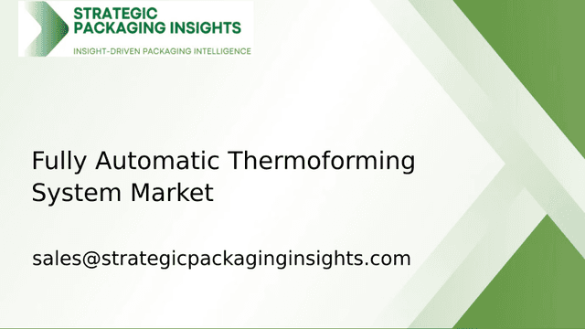 Fully Automatic Thermoforming System Market Size, Future Growth and Forecast 2033 Fully Automatic Thermoforming System Market Size, Future Growth and Forecast 2033