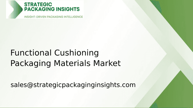 Functional Cushioning Packaging Materials Market Size, Future Growth and Forecast 2033 Functional Cushioning Packaging Materials Market Size, Future Growth and Forecast 2033