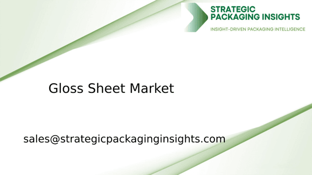 Gloss Sheet Market Size, Future Growth and Forecast 2033 Gloss Sheet Market Size, Future Growth and Forecast 2033