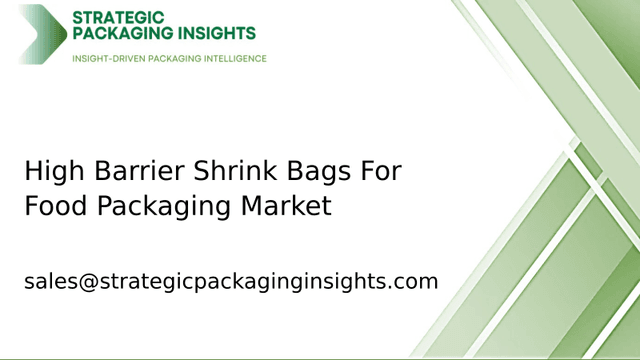 High Barrier Shrink Bags For Food Packaging Market Size, Future Growth and Forecast 2033 High Barrier Shrink Bags For Food Packaging Market Size, Future Growth and Forecast 2033