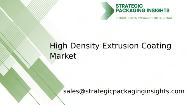 High Density Extrusion Coating Market Size, Future Growth and Forecast 2033 High Density Extrusion Coating Market Size, Future Growth and Forecast 2033
