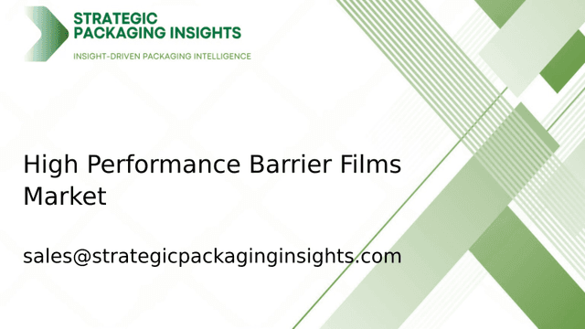 High Performance Barrier Films Market Size, Future Growth and Forecast 2033 High Performance Barrier Films Market Size, Future Growth and Forecast 2033