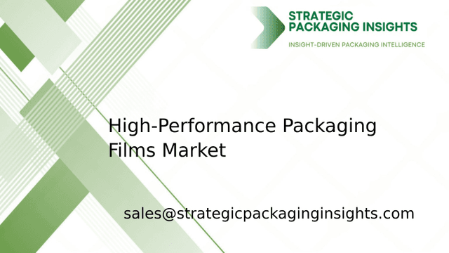 High-Performance Packaging Films Market Size, Future Growth and Forecast 2033 High-Performance Packaging Films Market Size, Future Growth and Forecast 2033