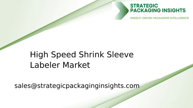 High Speed Shrink Sleeve Labeler Market Size, Future Growth and Forecast 2033 High Speed Shrink Sleeve Labeler Market Size, Future Growth and Forecast 2033