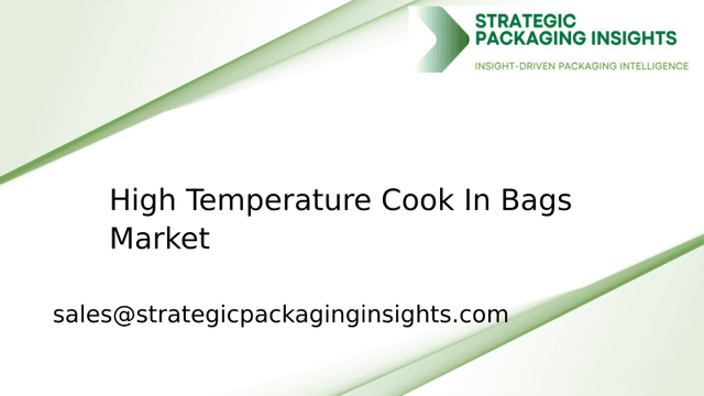 High Temperature Cook In Bags Market Size, Future Growth and Forecast 2033 High Temperature Cook In Bags Market Size, Future Growth and Forecast 2033