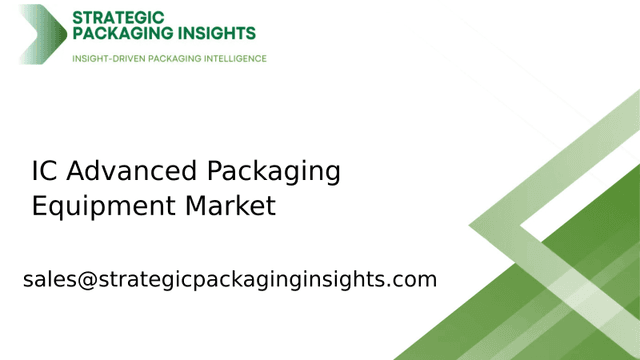 IC Advanced Packaging Equipment Market Size, Future Growth and Forecast 2033 IC Advanced Packaging Equipment Market Size, Future Growth and Forecast 2033
