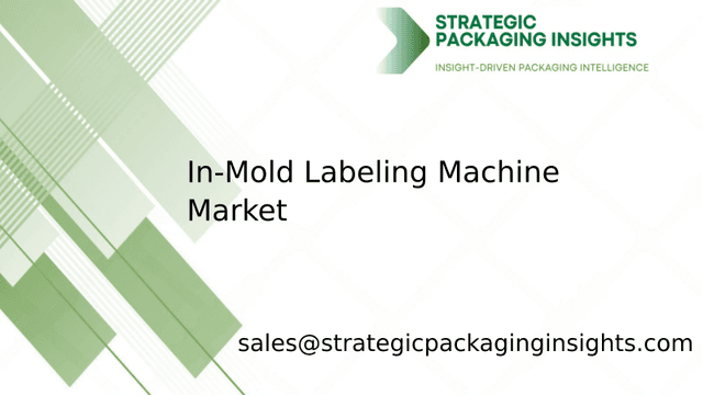 In Mold Labeling Machine Market Size, Future Growth and Forecast 2033 In Mold Labeling Machine Market Size, Future Growth and Forecast 2033