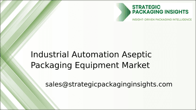 Industrial Automation Aseptic Packaging Equipment Market Size, Future Growth and Forecast 2033 Industrial Automation Aseptic Packaging Equipment Market Size, Future Growth and Forecast 2033