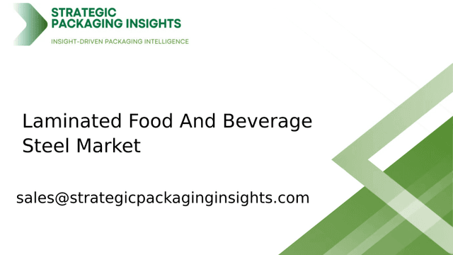 Laminated Food And Beverage Steel Market Size, Future Growth and Forecast 2033 Laminated Food And Beverage Steel Market Size, Future Growth and Forecast 2033