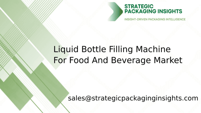 Liquid Bottle Filling Machine For Food And Beverage Market Size, Future Growth and Forecast 2033 Liquid Bottle Filling Machine For Food And Beverage Market Size, Future Growth and Forecast 2033