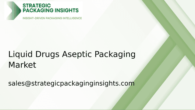 Liquid Drugs Aseptic Packaging Market Size, Future Growth and Forecast 2033 Liquid Drugs Aseptic Packaging Market Size, Future Growth and Forecast 2033