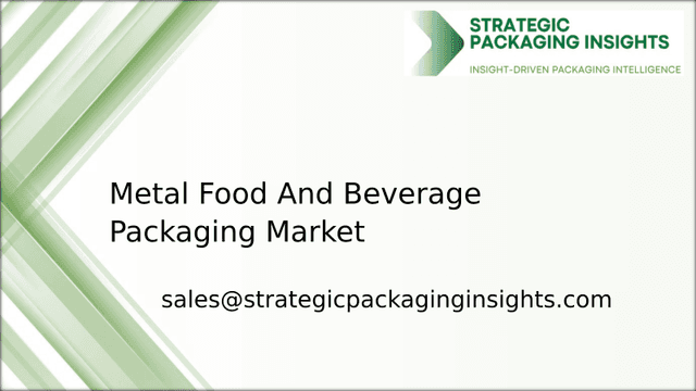 Metal Food And Beverage Packaging Market Size, Future Growth and Forecast 2033 Metal Food And Beverage Packaging Market Size, Future Growth and Forecast 2033
