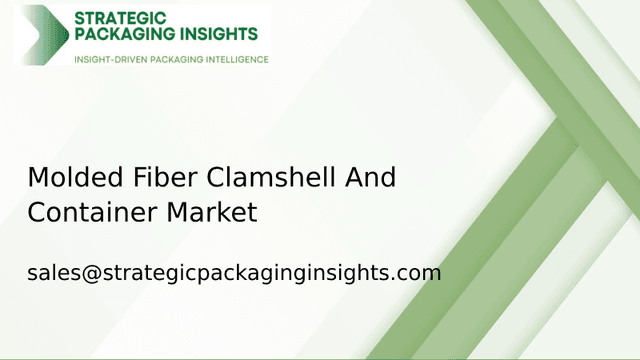Molded Fiber Clamshell And Container Market Size, Future Growth and Forecast 2033 Molded Fiber Clamshell And Container Market Size, Future Growth and Forecast 2033