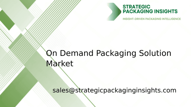 On Demand Packaging Solution Market Size, Future Growth and Forecast 2033 On Demand Packaging Solution Market Size, Future Growth and Forecast 2033